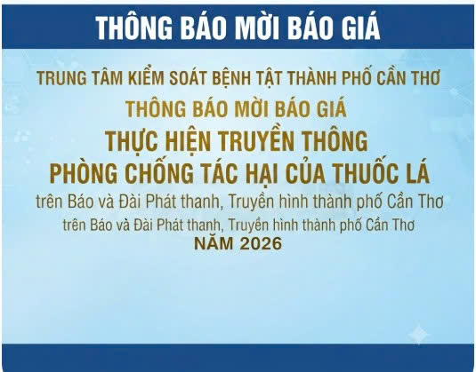 Trung tâm Kiểm soát bệnh tật thành phố Cần Thơ thông báo mời báo giá thực hiện truyền thông phòng chống tác hại của thuốc lá trên Báo và Đài phát thanh, Truyền hình thành phố Cần Thơ năm 2026